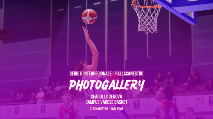 Serie B Interregionale Seagulls Genova Campus Varese Basket